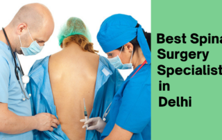 Best Spinal Surgery Specialist in Delhi